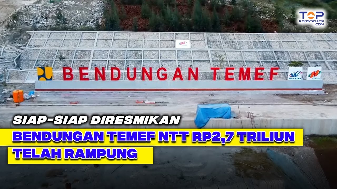 MANTAP NTT Punya Bendungan Baru BENDUNGAN TEMEF Senilai Rp2 7