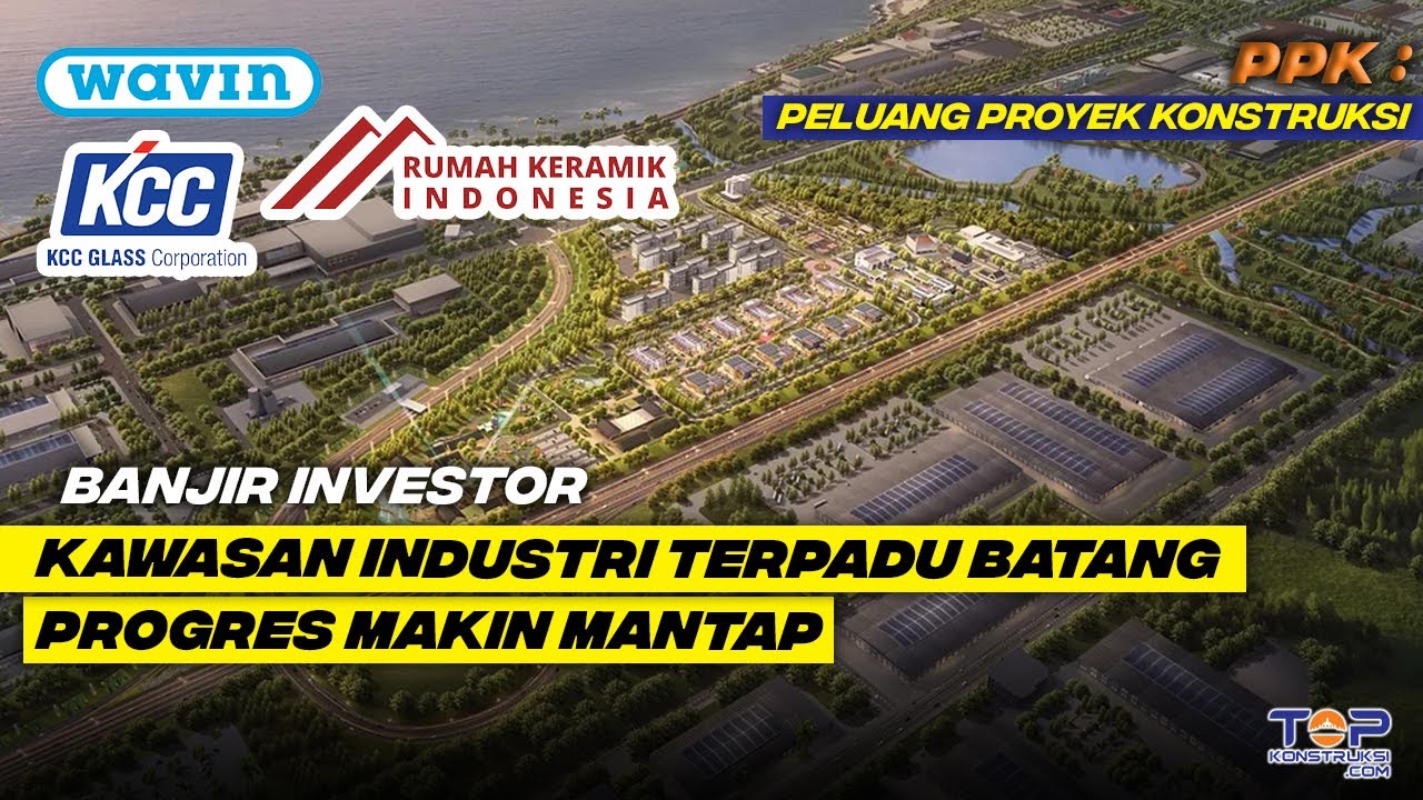 TOP ! Progres Konstruksi Proyek Di KAWASAN INDUSTRI BATANG Makin ...