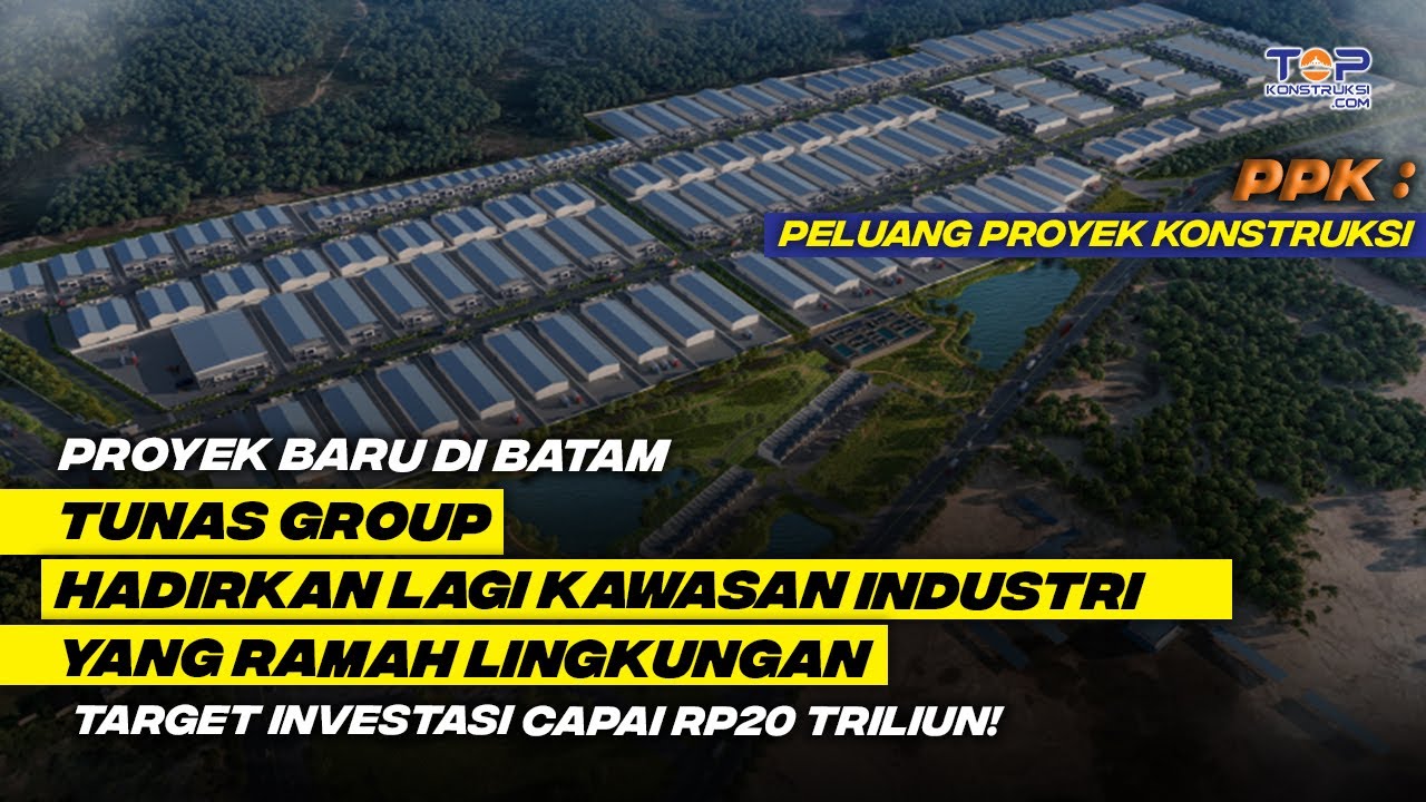 TOP ! Sudah Groundbreaking Kawasan Industri Baru Di BATAM, Target ...