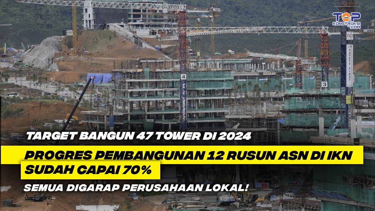 TOP ! Pembangunan 12 Tower Rusun ASN IKN Sudah Capai 70% ! Digarap ...